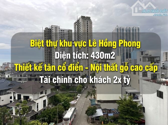 Siêu phẩm biệt thự 430m2 khu vực Lê Hồng Phong - Giá cực tốt