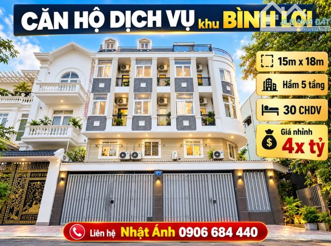 CĂN HỘ DỊCH VỤ KHU BÌNH LỢI - 15mx18m - 30 CHDV – GIÁ NHỈNH 4X TỶ