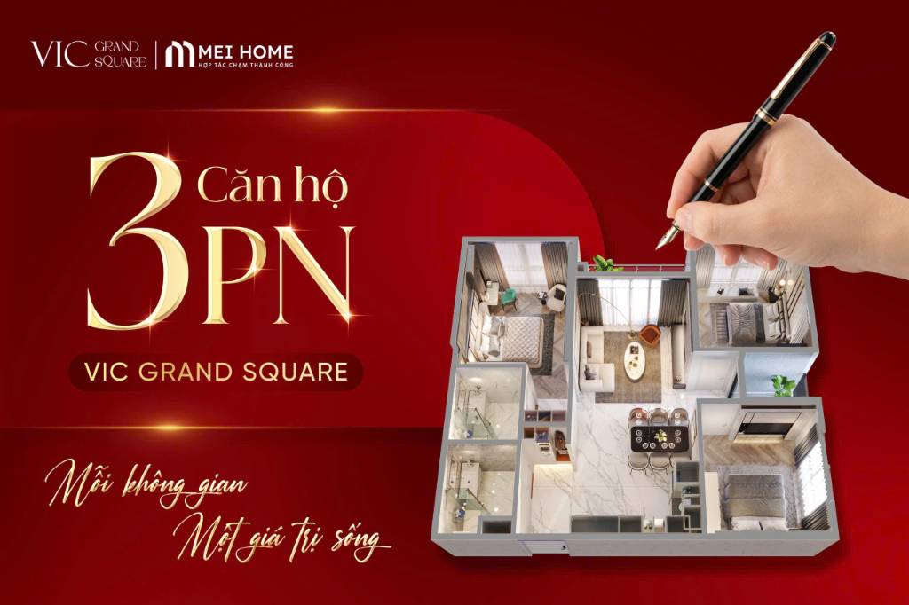 BÁN CĂN HỘ VIC GRAND SQUARE, 3 PHÒNG NGỦ, 2 LOGIA , 1 TỔ ẤM TRỌN VẸN CHO GIA ĐÌNH