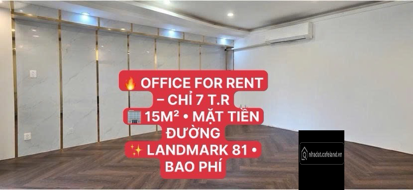 OFFICE FOR RENT – CHỈ 7 T.R 15M² • MẶT TIỀN ĐƯỜNG LANDMARK 81 • BAO PHÍ