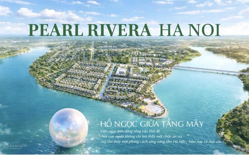 Hot! chính thức nhận booking dự án pearl rivera hà nội trực tiếp chủ đầu tư