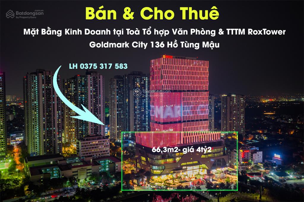 Bán mbkd 66,3m² giá 4,2 tỷ tại tòa rox tower goldmark 136 hồ tùng mậu. 0375 317 ***