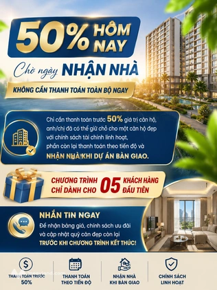 50% hôm nay – Chờ ngày nhận nhà, không cần thanh toán toàn bộ ngay