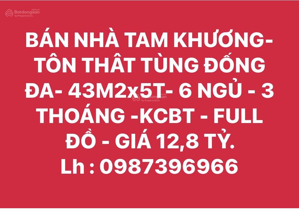 Bán nhà tam khương tôn thât tùng đống đa 43m2x5t 6 ngủ 3 thoáng kcbt full đồ giá 12 tỷ.