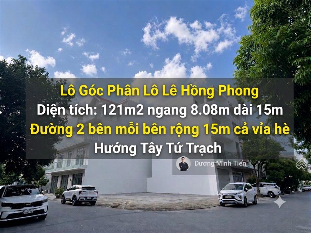Lô góc 121m2 lô 9 lê hồng phong sau trần phú 3 ngang 8.08m đường 15m tây tứ trạch