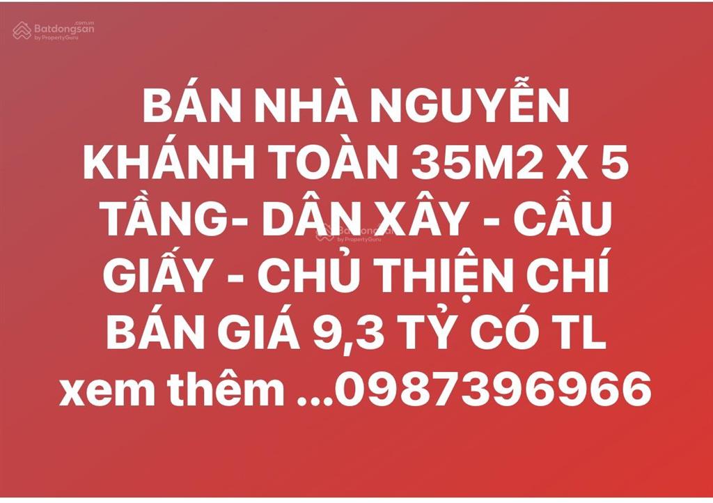 Bán nhà nguyễn khánh toàn 35m2 x 5 tầng dân xây cầu giấy chủ thiện chí bán giá 8,85 tỷ có tl.