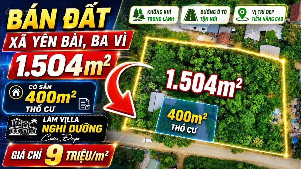 Chính chủ bán đất xã yên bài 1504m² giá 9 triệu/m², quỹ đất nghỉ dưỡng rộng hiếm có