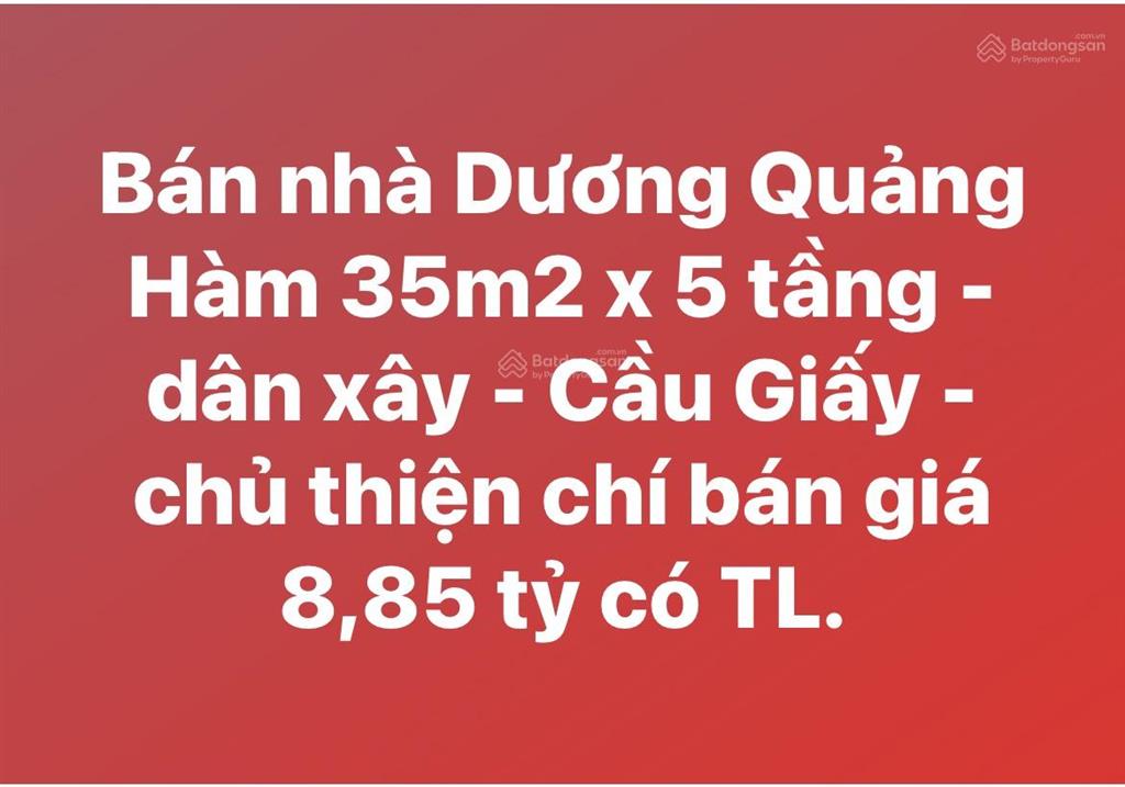 Bán nhà dương quảng hàm 35m2 x 5 tầng dân xây cầu giấy chủ thiện chí bán giá 8,85 tỷ có tl.
