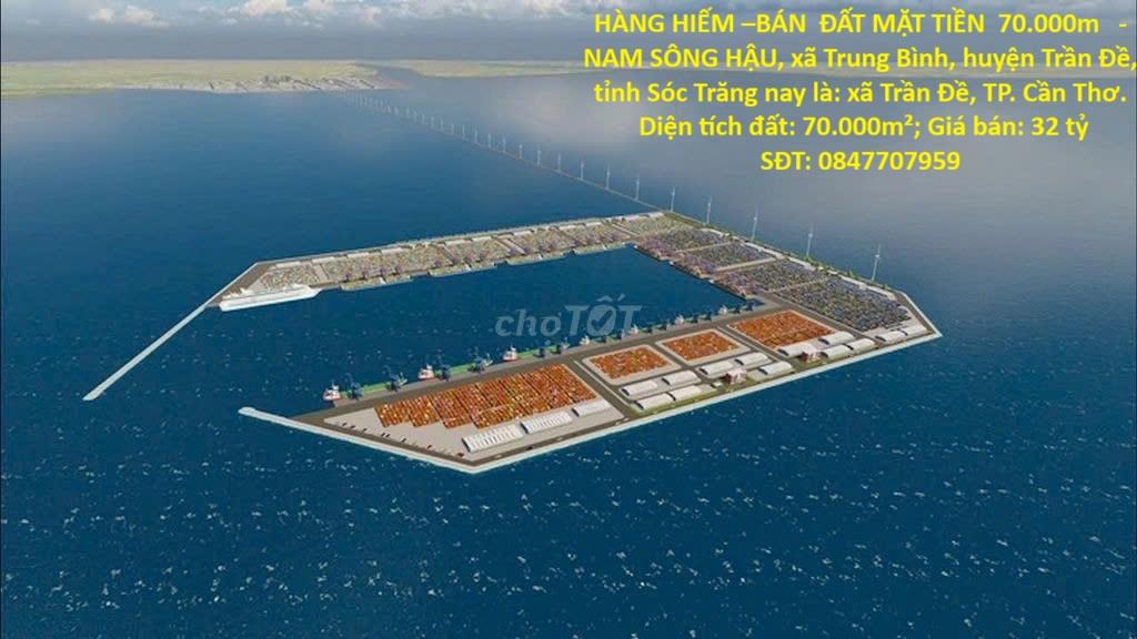 HÀNG HIẾM –BÁN ĐẤT MẶT TIỀN 70.000m -NAM SÔNG HẬU, xã Trung Bình, huyện Trần Đề, tỉnh