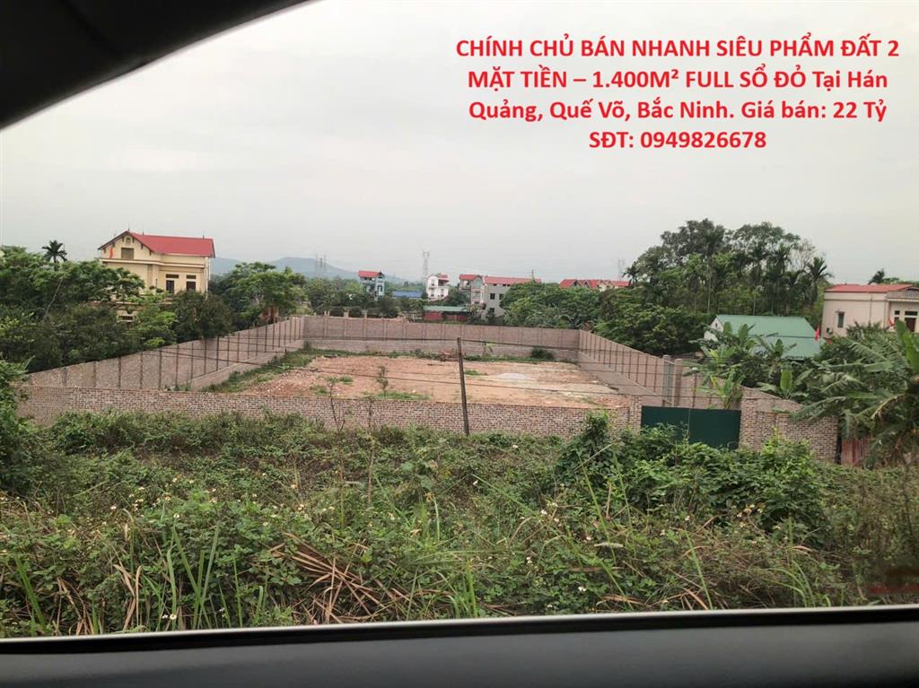 CHÍNH CHỦ BÁN NHANH SIÊU PHẨM ĐẤT 2 MẶT TIỀN – 1.400M² FULL SỔ ĐỎ Tại Hán Quảng, Quế Võ,