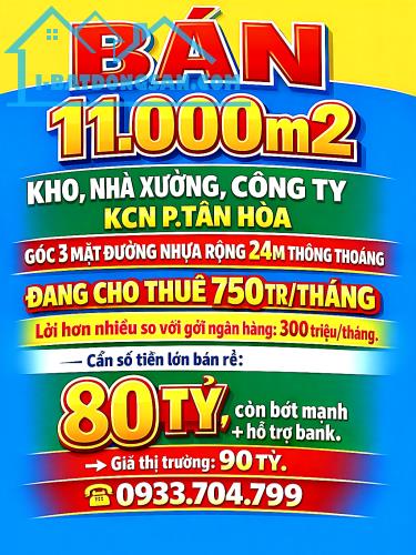 BÁN 11000m2 KHO NHÀ XƯỞNG, CÔNG TY TRONG KCN P.TÂN HÒA, ĐỒNG NAI ĐANG CHO THUÊ 750TR/THÁNG