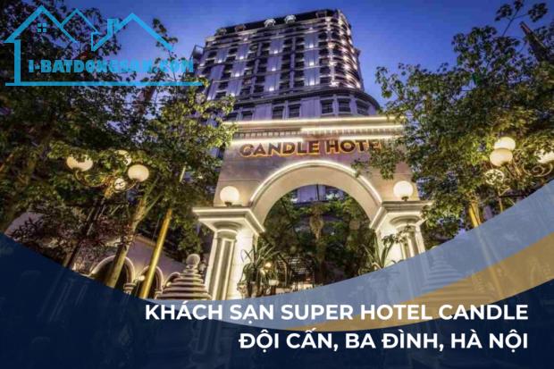 Chuyển nhượng Tổ hợp Khách sạn Candle Hotel 301 Đội Cấn 2249,08m2. Doanh thu 100 tỷ/năm.