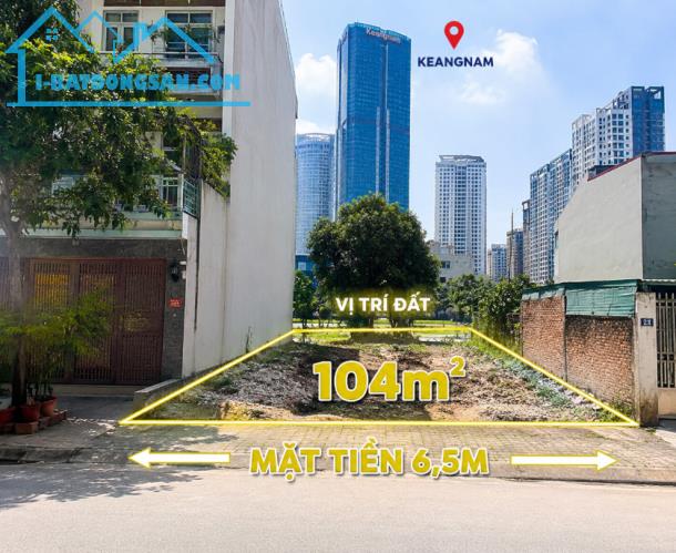 BÁN ĐẤT CẦU GIẤY – PHÂN LÔ VIP – CẠNH KEANGNAM 104m² – MẶT TIỀN KHỦNG_GIÁ ĐẦU TƯ 390tr/m