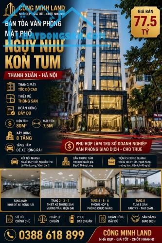 BÁN TÒA VP MẶT PHỐ NGỤY NHƯ KON TUM - THANH XUÂN - 80M2 - 8 TẦNG - MT 7.5M - 77.5 TỶ