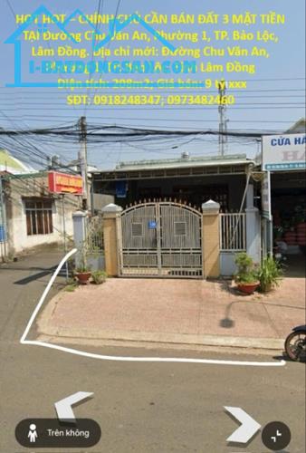 HOT HOT – CHÍNH CHỦ CẦN BÁN ĐẤT 3 MẶT TIỀN TẠI Đường Chu Văn An, Phường 1, TP. Bảo Lộc,