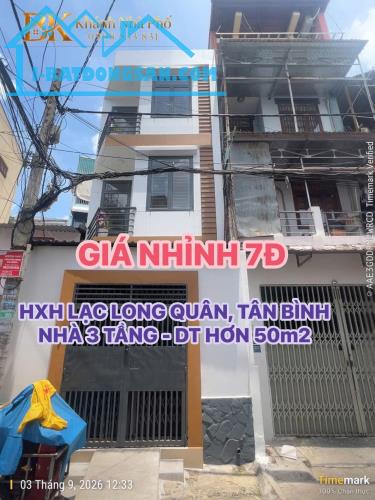 🏡 HXH LẠC LONG QUÂN, TÂN BÌNH - NHÀ 3 TẦNG - DT HƠN 50m2 - GIÁ NHỈNH 7Đ💕💕