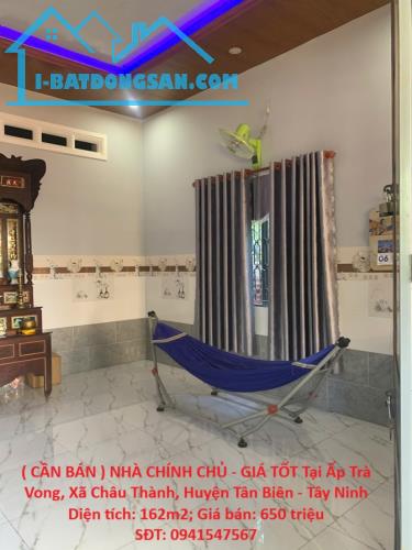 ( CẦN BÁN ) NHÀ CHÍNH CHỦ - GIÁ TỐT Tại Ấp Trà Vong, Xã Châu Thành, Huyện Tân Biên - Tây