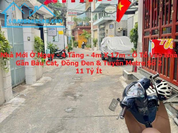 NHÀ MỚI Ở LIỀN – 4 TẦNG – 4M X 17M – Ô TÔ VÀO NHÀ – GẦN METRO SỐ 2, ĐỒNG ĐEN & BÀU CÁT