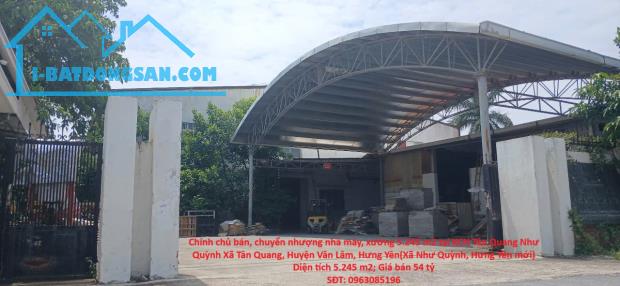 Chính chủ bán, chuyển nhượng nhà máy, xưởng 5.245 m2 tại KCN Tân Quang Như Quỳnh Văn Lâm