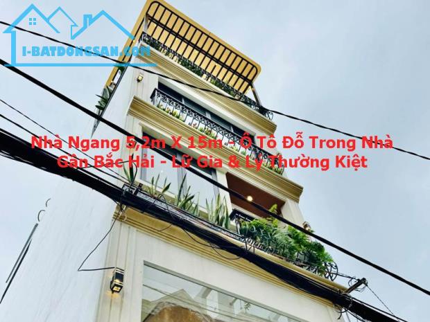 NHÀ 5,2M X 15M – Ô TÔ ĐỖ TRONG NHÀ – 10 TỶ – GẦN LÝ THƯỜNG KIỆT, BẮC HẢI & LỮ GIA