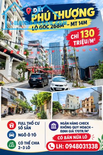 Bán Đất Phú Thượng ngõ Ô Tô, thông, Lô góc 268m2 chỉ 130 tr/m2 MT 14 m, 1 nửa cũng bán