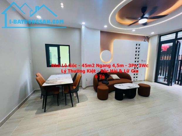 NHÀ LÔ GÓC MỚI – 45M² – NGANG 4,5M – 3PN 3WC – 6 TỶ – GẦN LÝ THƯỜNG KIỆT, BẮC HẢI & LỮ GIA