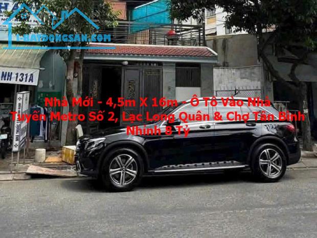 NHÀ MỚI Ở LIỀN – 4,5M X 16M – 72M² – Ô TÔ VÀO NHÀ – NHỈNH 8 TỶ