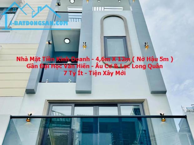 Bán Nhà Mặt Tiền KD - Ngang 4.6m Nở Hậu 5m - Gần ĐH Văn Hiến - Âu Cơ - 7.x Tỷ - Tiện Xây