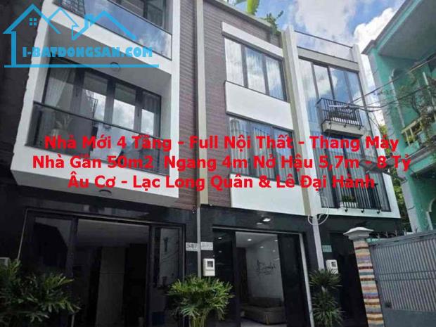 Bán Nhà Mới 4 Tầng Có Thang Máy - Full Nội Thất - Lê Đại Hành - Lạc Long Quân - 8 Tỷ