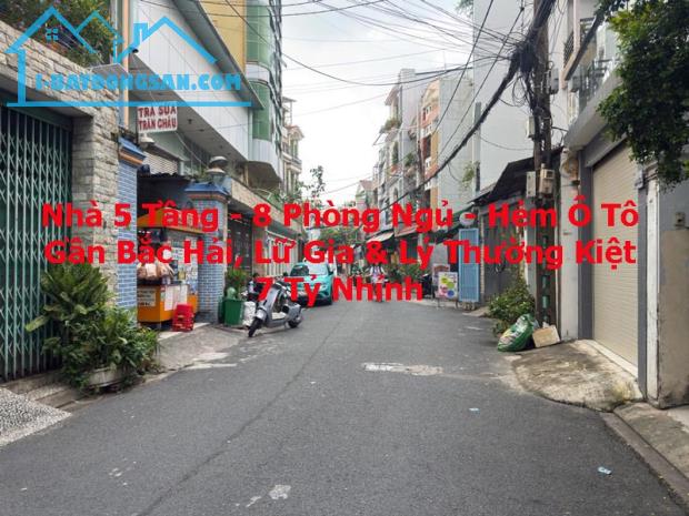 Bán Nhà 5 Tầng 8 Phòng - Hẻm Ô Tô - Bắc Hải - Lữ Gia - Lý Thường Kiệt - 7.x Tỷ