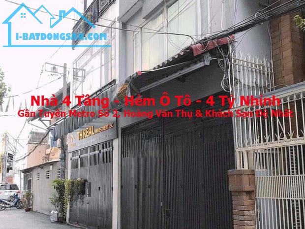 Bán Nhà 4 Tầng - Ngang 6.6m - Hẻm Ô Tô - Gần Metro Số 2 - KS Đệ Nhất - 4.x Tỷ