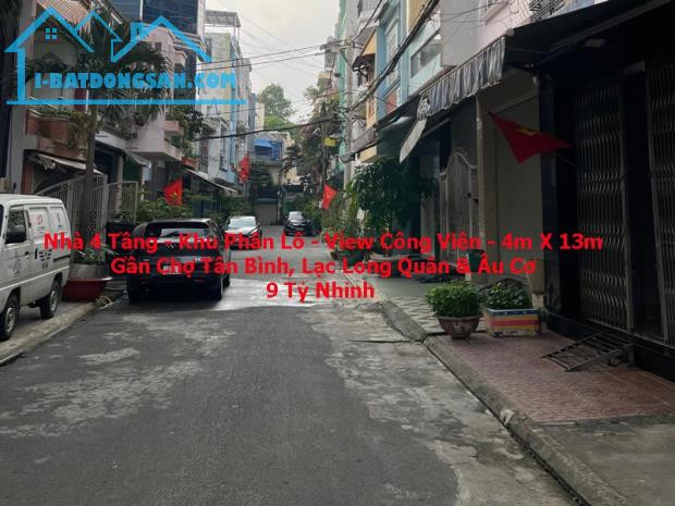 Bán Nhà 4 Tầng Khu Phân Lô - View Công Viên - 4mx13m - Chợ Tân Bình - 9.x Tỷ