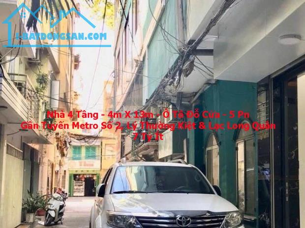 Bán Nhà 4 Tầng - Hẻm Ô Tô Thông - 4m x 13m - 5PN - Metro Số 2 - Lý Thường Kiệt - 7 Tỷ Ít